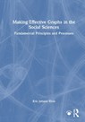 Making Effective Graphs in the Social Sciences - Eric Johann Hiris - 9781032748542