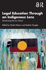 Legal Education Through an Indigenous Lens - Nicole Watson ; Heather Douglas - 9781032753157