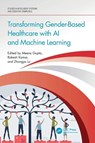 Transforming Gender-Based Healthcare with AI and Machine Learning - Meenu (Chandigarh University Gupta ; Rakesh Kumar ; Zhongyu (University of Huddersfield) Lu - 9781032753225
