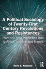 A Political Sociology of Twenty-First Century Revolutions and Resistances - Kevin B. Anderson - 9781032761503