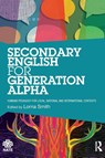 Secondary English for Generation Alpha - Lorna (University of Bristol) Smith - 9781032765990