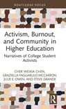 Activism, Burnout, and Community in Higher Education - Cher (George Mason University Weixia Chen ; Graziella Pagliarulo McCarron ; Julie E. Owen ; Steve (James Madison University Grande - 9781032767031