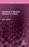Disability in Modern Children's Fiction - John Quicke - 9781032769332