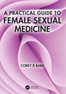 A Practical Guide to Female Sexual Medicine - Corey R (Haven Center for Sexual Medicine & Vulvovaginal Disorders Babb - 9781032771212