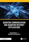 Quantum Communication and Quantum Internet Applications - Daniel Minoli ; Benedict Occhiogrosso - 9781032779669