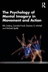The Psychology of Mental Imagery in Movement and Action - Michael Spittle ; Dominic G. McNeil ; Cornelia Frank - 9781032779928