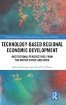 Technology-Based Regional Economic Development - Akio Nishizawa ; David V. Gibson - 9781032784908