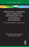Experiential Learning and Community Partnerships for Sustainable Development - Mara Huber ; Michael Jabot ; Christina Heath - 9781032788050
