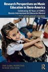 Research Perspectives on Music Education in Ibero-America - Rosa Maria (University of Zaragoza Serrano ; Guadalupe (Sibelius Academy Lopez-Iniguez ; Jose Luis (University of Granada Arostegui - 9781032791166