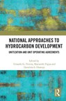 National Approaches to Hydrocarbon Development - Eduardo G. (Professor of Natural Resources and Energy Law Pereira ; Marianthi Pappa ; Damilola S. Olawuyi - 9781032792668