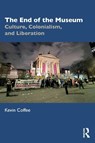 The End of the Museum - Kevin Coffee - 9781032792774