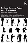 Indian Cinema Today and Tomorrow - S. V. Srinivas ; Ratheesh Radhakrishnan ; Subhajit Chatterjee - 9781032793672