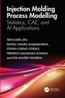Injection Molding Process Modelling - Tien-Chien (University of Johannesburg Jen ; Edwell Tafara Mharakurwa ; Steven Otieno Otieno ; Fredrick Madaraka (Dedan Kimathi University of Technology Mwema - 9781032795225