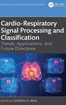 Cardio-Respiratory Signal Processing and Classification - Ganesh R. Naik - 9781032797038