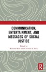 Communication, Entertainment, and Messages of Social Justice - Richard (Emerson College West ; Christina S. (Ohio University Beck - 9781032798042