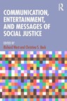 Communication, Entertainment, and Messages of Social Justice - Richard (Emerson College West ; Christina S. (Ohio University Beck - 9781032798059