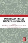 Narratives in Times of Radical Transformation - Toshio Kawai ; Jonas Fahlbusch ; Hans-Liudger Dienel - 9781032803982