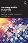 Locating Media Industries - Paul (King’s College London McDonald ; Christopher Meir ; Andrew Spicer - 9781032811697