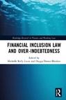 Financial Inclusion Law and Over-Indebtedness - Michelle (University of Cape Town Kelly Louw ; Duygu (Institute for Responsible Finance Damar-Blanken - 9781032812977