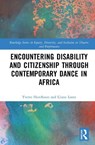 Encountering Disability and Citizenship through Contemporary Dance in Africa - Yvette Hutchison ; Lliane (University Of Kwazulu-Natal Loots - 9781032815435