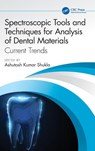 Spectroscopic Tools and Techniques for Analysis of Dental Materials - Ashutosh Kumar Shukla - 9781032825823