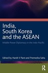 India, South Korea and the ASEAN - Harsh V (Professor Pant ; Premesha Saha - 9781032830605