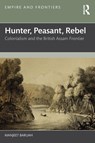 Hunter, Peasant, Rebel - Manjeet (Jawaharlal Nehru University Baruah - 9781032832302
