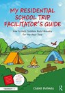 My Residential School Trip Facilitator’s Guide - Claire Holmes - 9781032840284