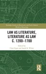 Law as Literature, Literature as Law c. 1200–1700 - Clare Egan ; Sarah B. White - 9781032845128