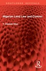 Nigerian Land Law and Custom - T. Olawale Elias - 9781032846163
