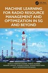 Machine Learning for Radio Resource Management and Optimization in 5G and Beyond - Mariyam Ouaissa ; Mariya Ouaissa ; Hanane Lamaazi - 9781032846552