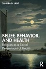 Belief, Behavior, and Health - Sandra D. Lane - 9781032847986