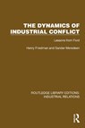 The Dynamics of Industrial Conflict - Henry Friedman ; Sander Meredeen - 9781032848082