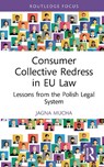 Consumer Collective Redress in EU Law - Jagna Mucha - 9781032854939