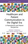 Healthcare and Patient Communication in the Digital Era - Sinikka Torkkola ; Anna Sendra Toset - 9781032857336
