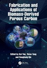 Fabrication and Applications of Biomass-Derived Porous Carbon - Kai Yan ; Yetao Tang ; Rongliang Qiu - 9781032860060