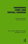 Gendered Jobs and Social Change - Rosemary Crompton ; Kay Sanderson - 9781032860299