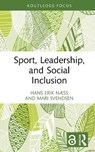 Sport, Leadership, and Social Inclusion - Hans Erik (Kristiania University College Næss ; Mari (Kristiania University Svendsen - 9781032865089