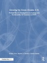 Growing Up Green (Grades 3-5) - Zachary Price ; Stephen Schroth ; Janese Daniels - 9781032870038