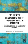 The Identity Reconstruction of Subaltern English Learners - Aamir Hasan ; Nadeem Hussain - 9781032873367