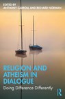 Religion and Atheism in Dialogue - Anthony (Anglican Church Costa del Sol West Carroll ; Richard Norman - 9781032881027