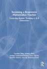 Becoming a Responsive Mathematics Teacher - Caroline B. (University of Pennsylvania Ebby ; Brittany Hess ; Lindsay Goldsmith-Markey ; Lizzy Pecora - 9781032882239