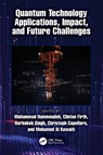 Quantum Technology Applications, Impact, and Future Challenges - Mohammad (Manchester Metropolitan University) Hammoudeh ; Clinton M. Firth ; Harbaksh Singh - 9781032883267