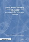 Robotic Process Automation Technology in Supply Chain Management - Barbara Galinska ; Mateusz Stachura - 9781032883489