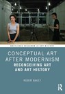 Conceptual Art After Modernism - Robert Bailey - 9781032884219