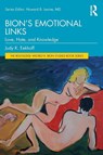 Bion’s Emotional Links - Judy K. (Payment rejectred and no response from author for updated bank details.) Eekhoff - 9781032887708