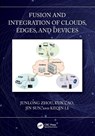 Fusion and Integration of Clouds, Edges, and Devices - Junlong (Nanjing University of Science and Technology Zhou ; Kun (Jinan University Cao ; Jin (Nanjing University of Science and Technology Sun ; Keqin Li - 9781032889115
