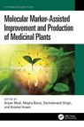 Molecular Marker-Assisted Improvement and Production of Medicinal Plants - Arpan Modi ; Megha Barot ; Sachidanand (Pandit Deendayal Energy University Singh - 9781032894171