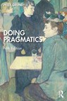 Doing Pragmatics - Peter (Professor Emeritus Grundy - 9781032896113