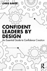 Confident Leaders By Design - Chris Baker - 9781032897172